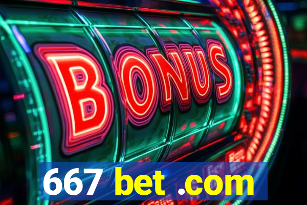 667 bet .com